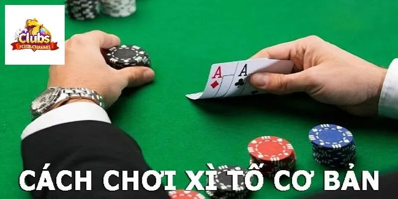 Luật chơi xì tố cơ bản